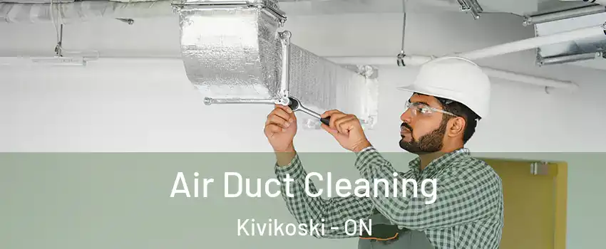  Air Duct Cleaning Kivikoski - ON
