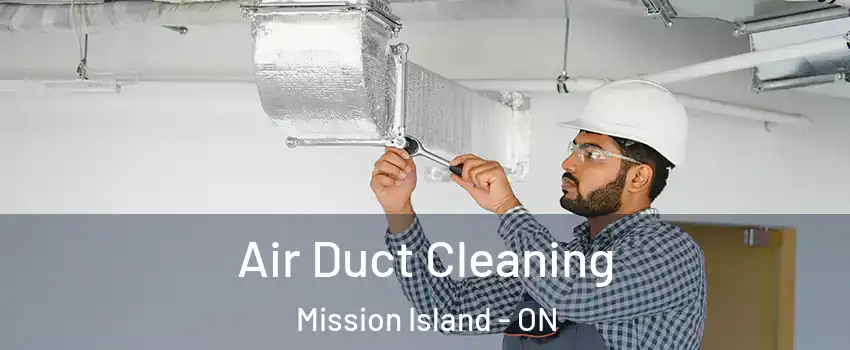  Air Duct Cleaning Mission Island - ON