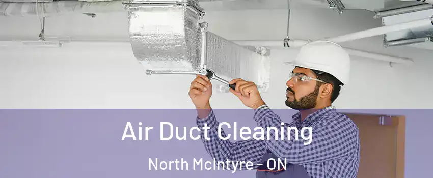  Air Duct Cleaning North McIntyre - ON