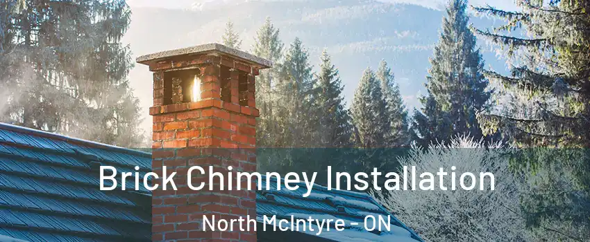  Brick Chimney Installation North McIntyre - ON