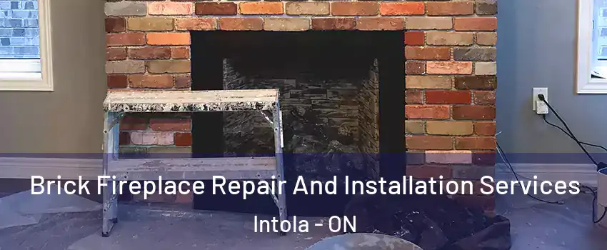  Brick Fireplace Repair And Installation Services Intola - ON