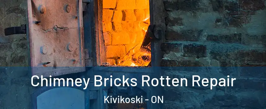  Chimney Bricks Rotten Repair Kivikoski - ON