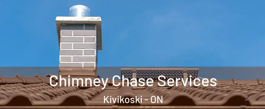  Chimney Chase Services Kivikoski - ON