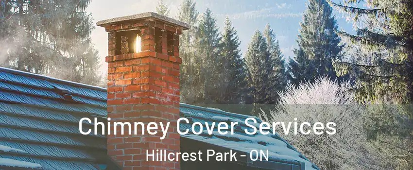  Chimney Cover Services Hillcrest Park - ON