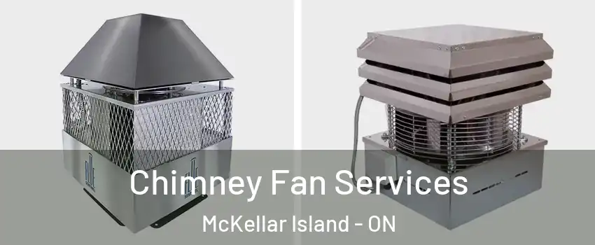  Chimney Fan Services McKellar Island - ON