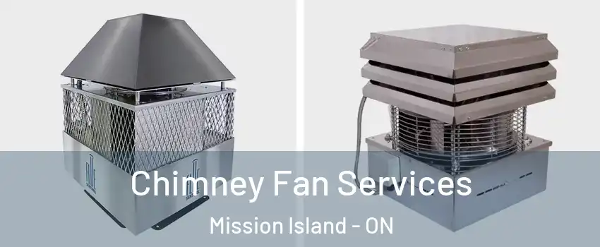  Chimney Fan Services Mission Island - ON