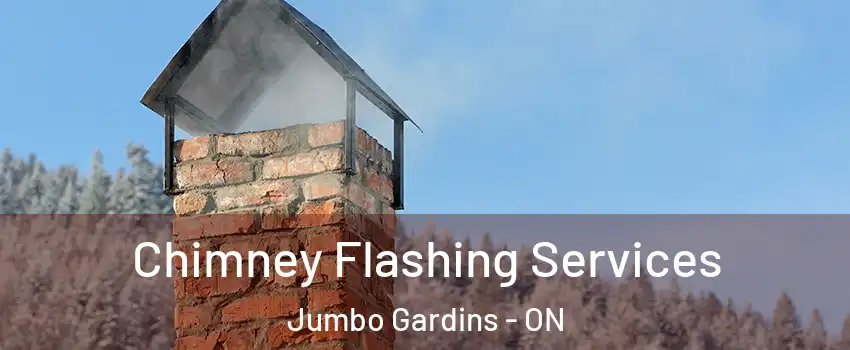 Chimney Flashing Services Jumbo Gardins - ON