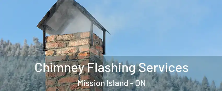 Chimney Flashing Services Mission Island - ON