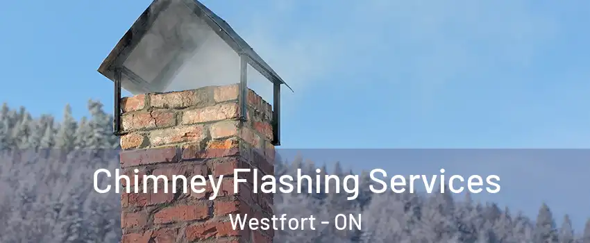 Chimney Flashing Services Westfort - ON