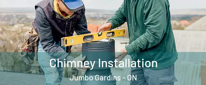  Chimney Installation Jumbo Gardins - ON