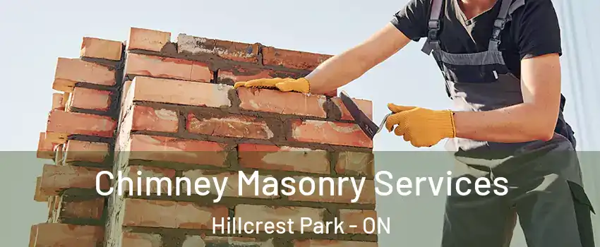  Chimney Masonry Services Hillcrest Park - ON