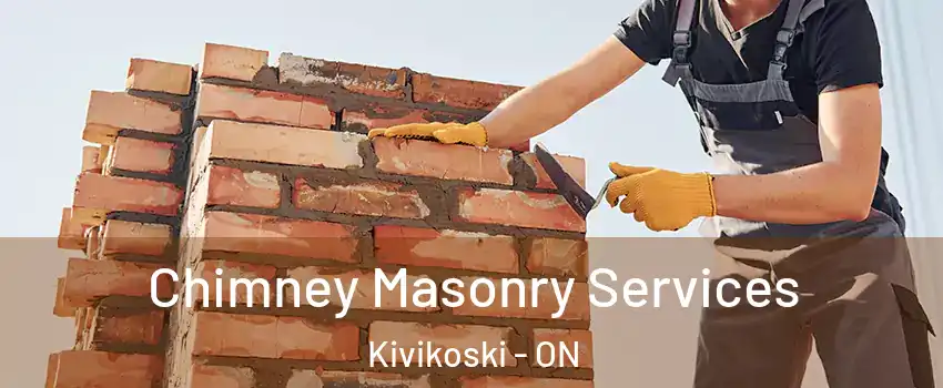  Chimney Masonry Services Kivikoski - ON