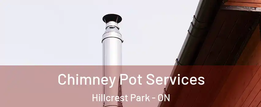  Chimney Pot Services Hillcrest Park - ON