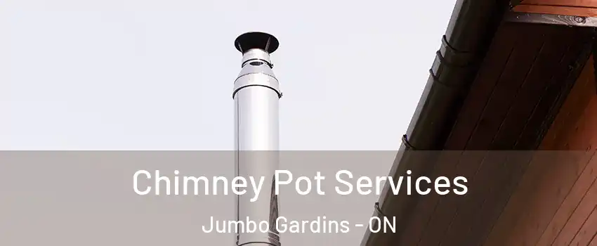  Chimney Pot Services Jumbo Gardins - ON