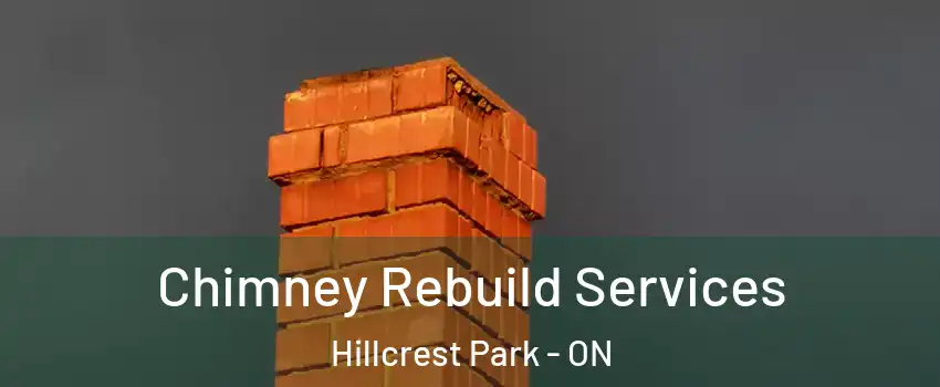  Chimney Rebuild Services Hillcrest Park - ON