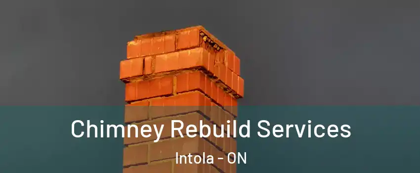  Chimney Rebuild Services Intola - ON
