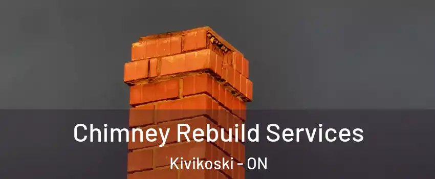  Chimney Rebuild Services Kivikoski - ON