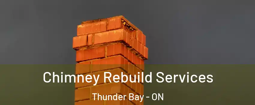  Chimney Rebuild Services Thunder Bay - ON