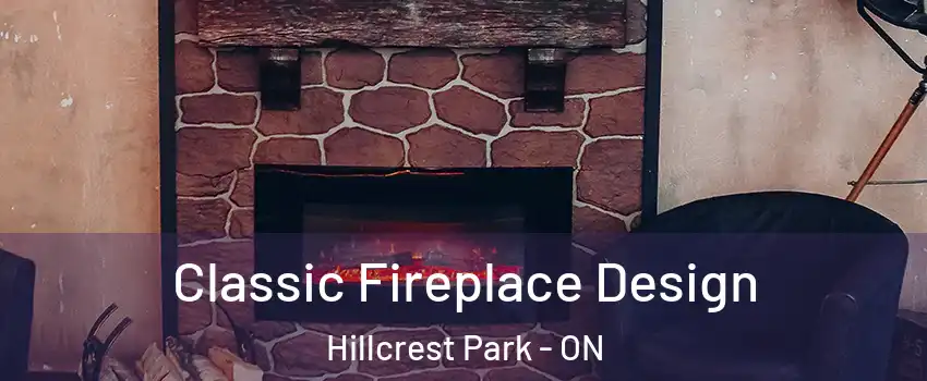  Classic Fireplace Design Hillcrest Park - ON