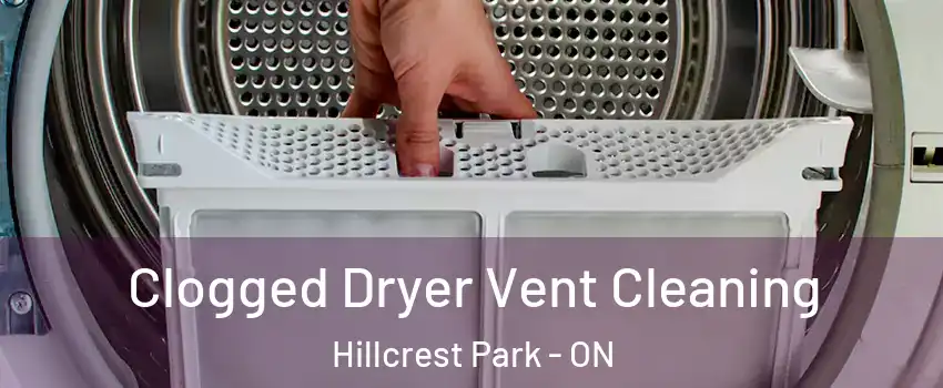  Clogged Dryer Vent Cleaning Hillcrest Park - ON