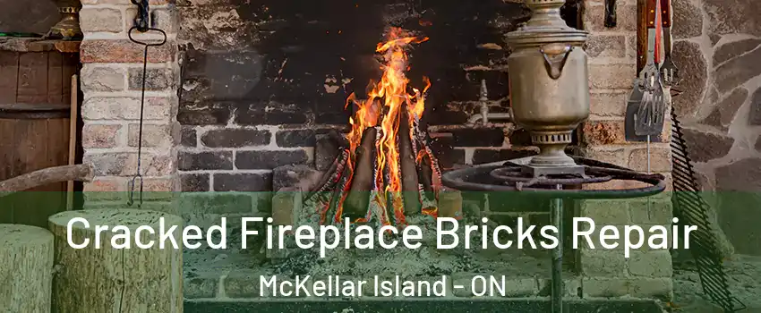  Cracked Fireplace Bricks Repair McKellar Island - ON