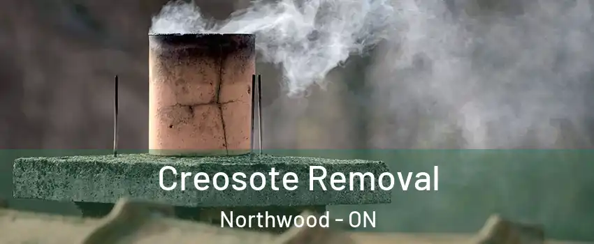  Creosote Removal Northwood - ON