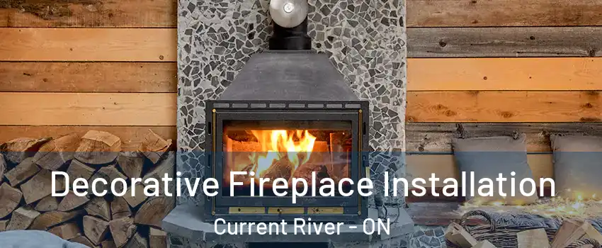  Decorative Fireplace Installation Current River - ON