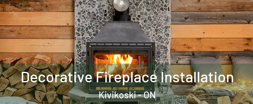  Decorative Fireplace Installation Kivikoski - ON