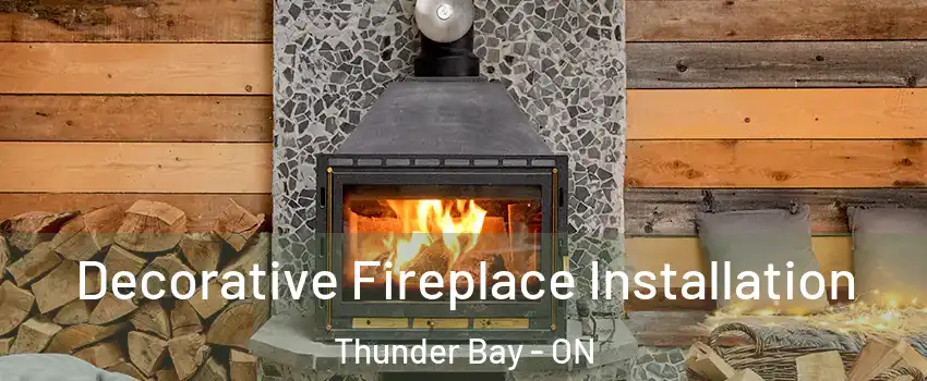  Decorative Fireplace Installation Thunder Bay - ON