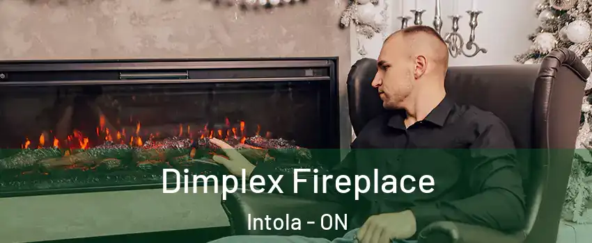  Dimplex Fireplace Intola - ON