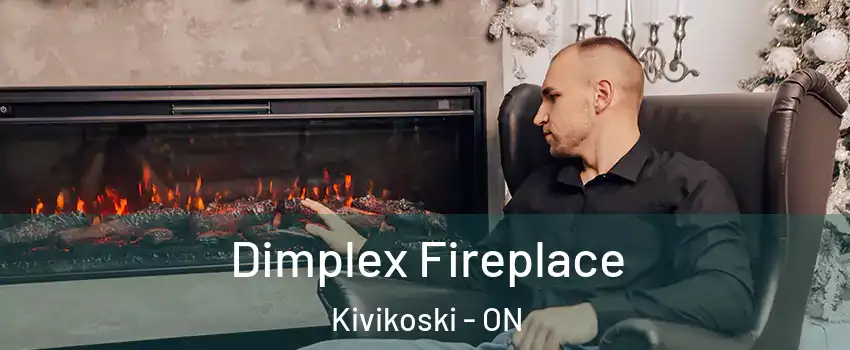  Dimplex Fireplace Kivikoski - ON