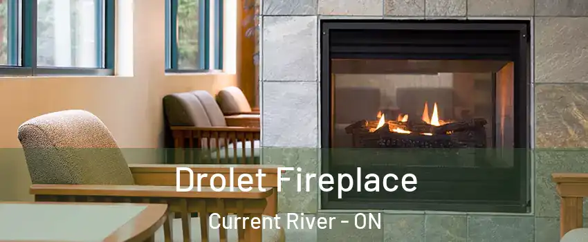 Drolet Fireplace Current River - ON