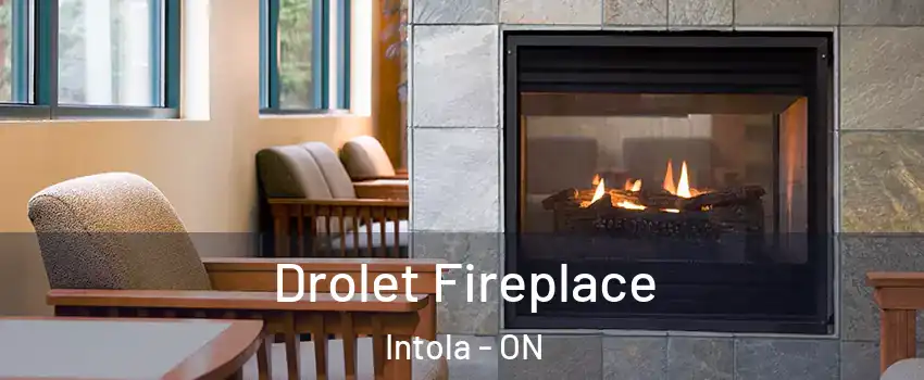  Drolet Fireplace Intola - ON
