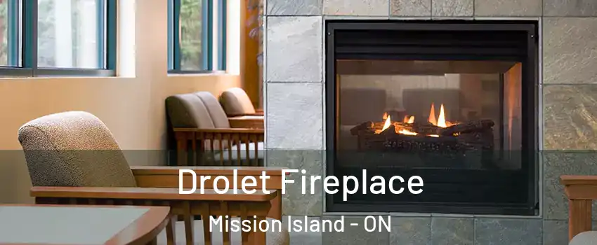 Drolet Fireplace Mission Island - ON