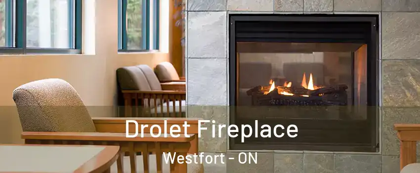 Drolet Fireplace Westfort - ON