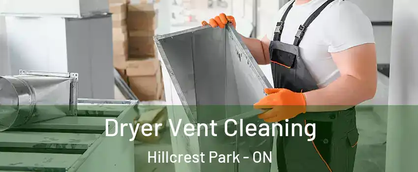  Dryer Vent Cleaning Hillcrest Park - ON