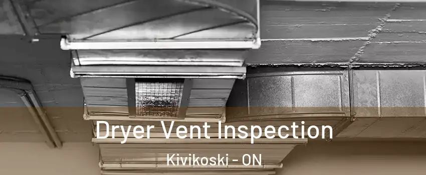  Dryer Vent Inspection Kivikoski - ON