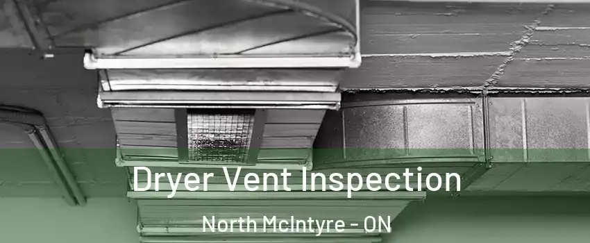  Dryer Vent Inspection North McIntyre - ON