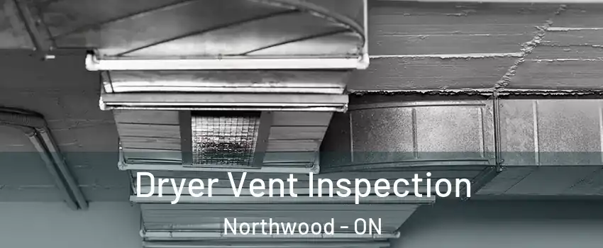  Dryer Vent Inspection Northwood - ON