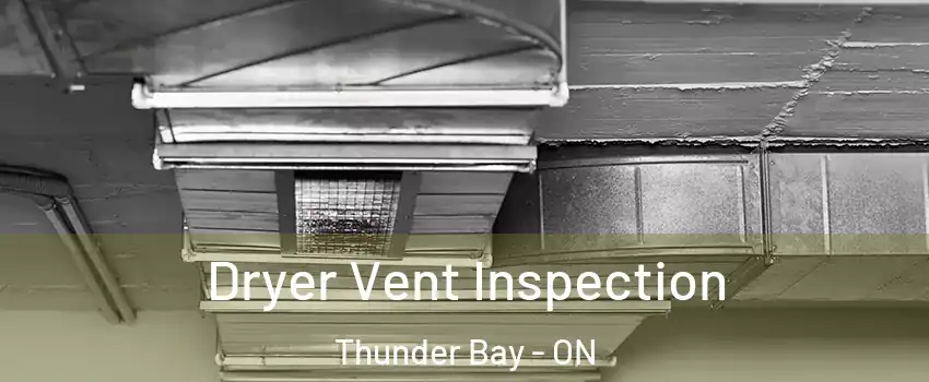  Dryer Vent Inspection Thunder Bay - ON