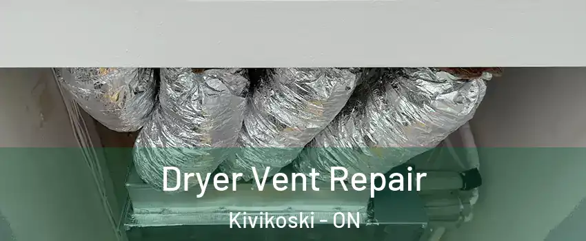  Dryer Vent Repair Kivikoski - ON