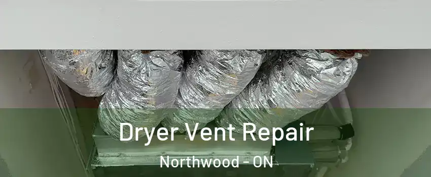  Dryer Vent Repair Northwood - ON
