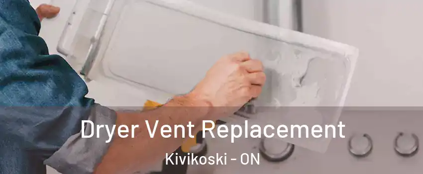  Dryer Vent Replacement Kivikoski - ON
