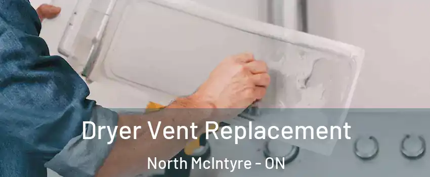  Dryer Vent Replacement North McIntyre - ON