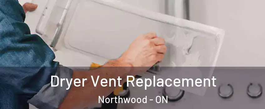  Dryer Vent Replacement Northwood - ON