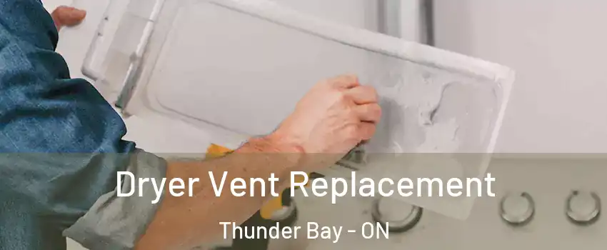  Dryer Vent Replacement Thunder Bay - ON