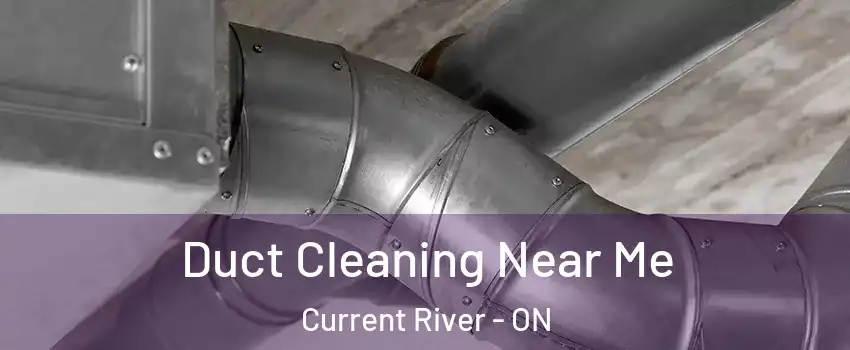  Duct Cleaning Near Me Current River - ON