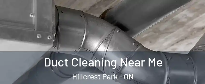  Duct Cleaning Near Me Hillcrest Park - ON