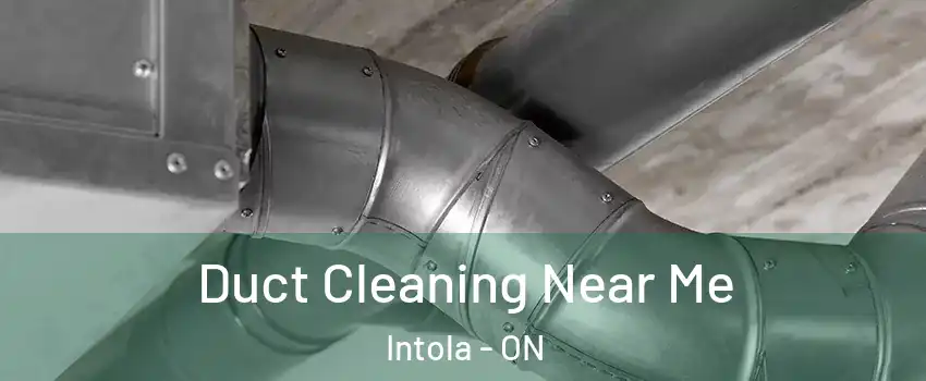  Duct Cleaning Near Me Intola - ON