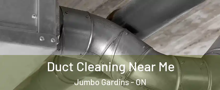  Duct Cleaning Near Me Jumbo Gardins - ON
